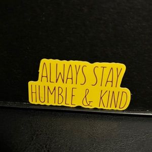 ALWAYS STAY HUMBLE AND KIND STICKER